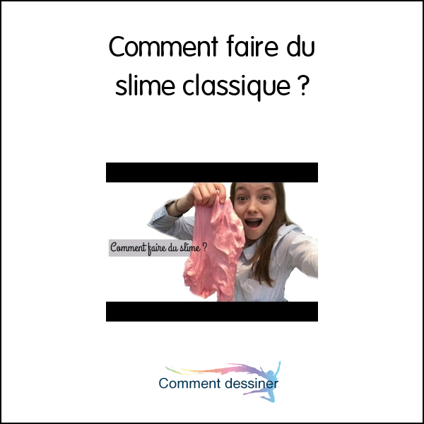 Comment faire du slime classique